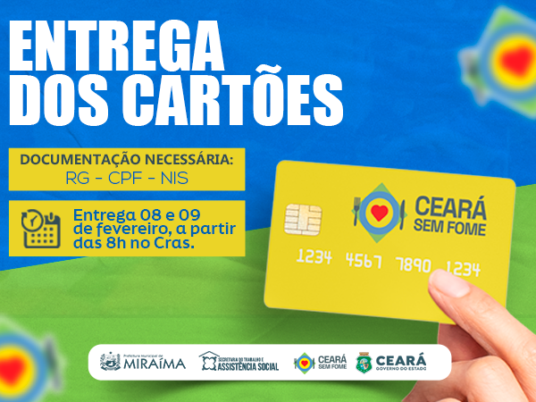 ENTREGA DOS CARTÕES DO PROGRAMA CEARÁ SEM FOME